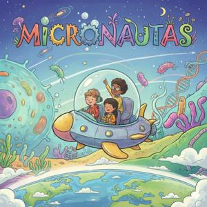 Micronautas: los viajeros de la ciencia