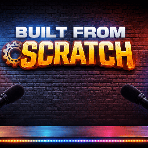 Built from Scratch: Real Stories of Risk, Failure, and Reinvention