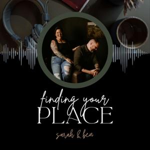 Finding Your Place with Sarah and Ben