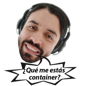 ¿Qué me estás container?