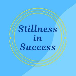 Stillness In Success