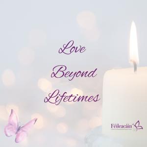 Love Beyond Lifetimes