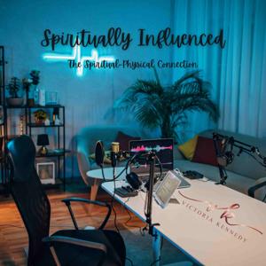 Spiritually Influenced - The Spiritual-Physical Connection