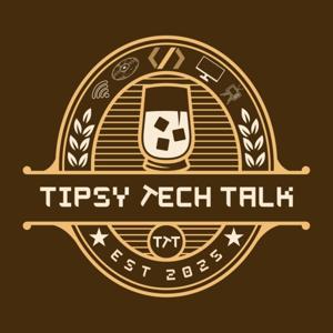 Tipsy Tech Talk