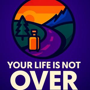 Your Life is NOT Over