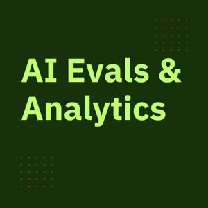 AI Evals and Analytics Podcast