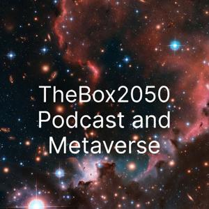 TheBox2050 NBPAP & Pro Polymath Podcast with built in Metaverse