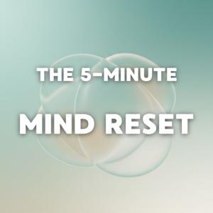 The 5-Minute Mind Reset