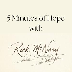 5 Minutes of Hope with Rick McNary