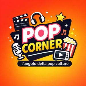 Pop Corner 🍿 - L'angolo della Pop Culture