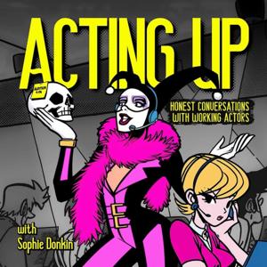 Acting Up. Honest Conversations With Working Actors.
