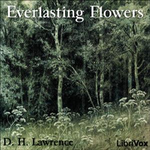 D. H. Lawrence - Everlasting Flowers