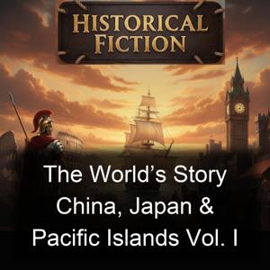 The World’s Story China, Japan & Pacific Islands Vol. I