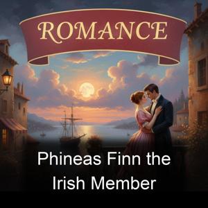 Phineas Finn the Irish Member