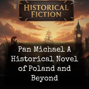 Pan Michael A Historical Novel of Poland and Beyond
