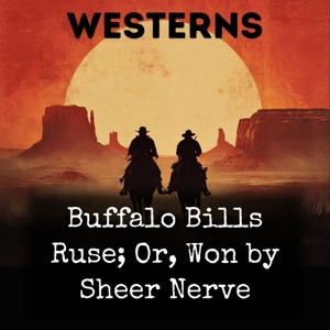 Buffalo Bills Ruse; Or, Won by Sheer Nerve