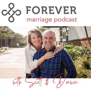 Forever Marriage Podcast by Scott & Dawn Smith