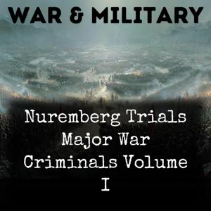 Nuremberg Trials Major War Criminals Volume I