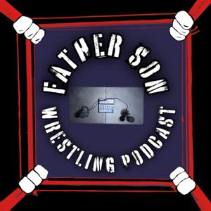 Father Son Wrestling Podcast