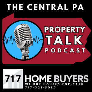 The Central PA Property Talk Podcast from 717 Home Buyers