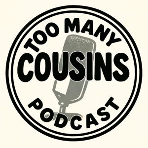 Too Many Cousins Podcast