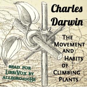 Charles Darwin - The Movement and Habits of Climbing Plants