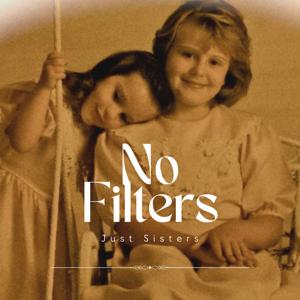 No Filters | Just Sisters