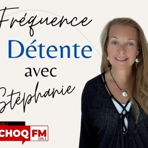 Fréquence détente avec Stéphanie sur CHOQFM 105.1
