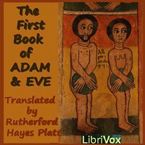 The First Book of Adam and Eve by Rutherford Hayes Platt.