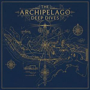 The Archipelago: Deep Dives