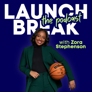 LaunchBreak: The Podcast with Zora Stephenson