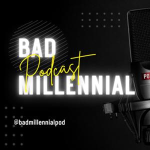 Bad Millennial