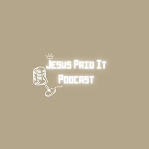 Jesus Paid It Podcast