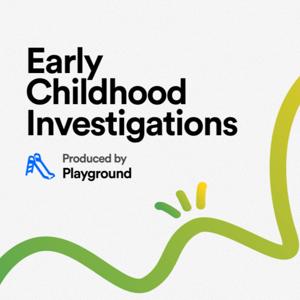 Early Childhood Investigations
