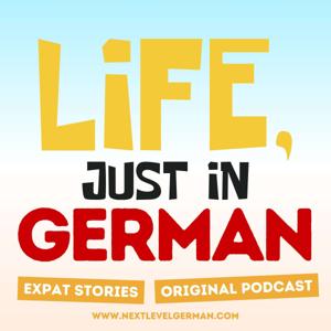 Life, Just In German - the Podcast