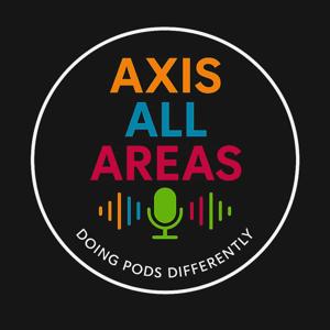 Axis All Areas - Doing Pods Differently