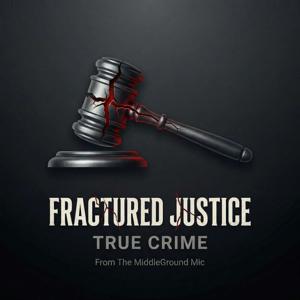 Fractured Justice: True Crime