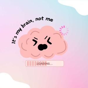 錯的是大腦不是我 It’s My Brain, Not Me