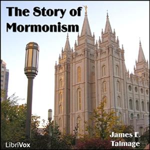 The Story of 'Mormonism' by James E. Talmage.