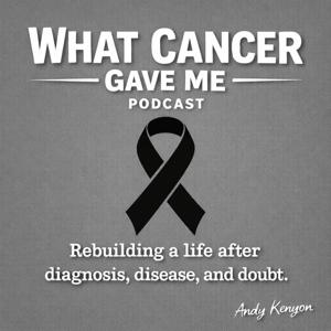 What Cancer Gave Me