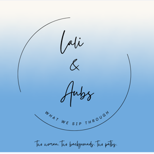Lali & Aubs: What We Sip Through