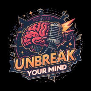 Unbreak Your Mind Podcast