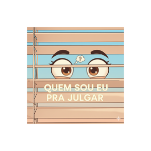 Quem sou eu pra julgar