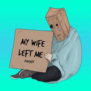 My Wife Left Me