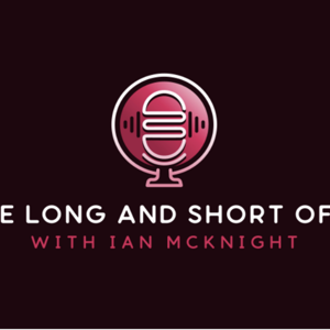 The Long and Short of It with Ian McKnight