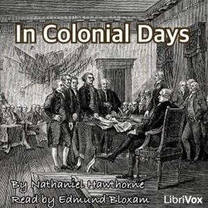 Nathaniel Hawthorne - In Colonial Days