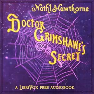 Nathaniel Hawthorne - Doctor Grimshawe’s Secret
