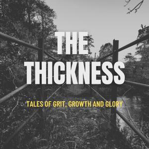 The Thickness - tales of grit, growth and glory