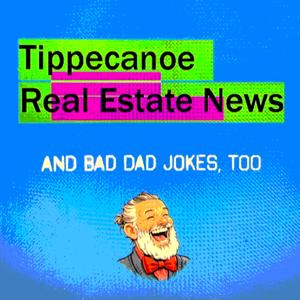 Tippecanoe Real Estate News and Bad Dad Jokes, Too