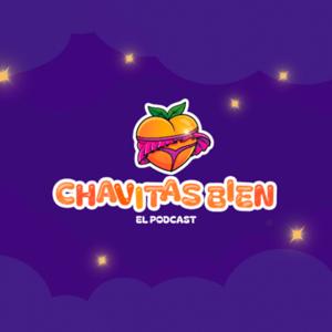 Chavitas bien el podcast 🍑